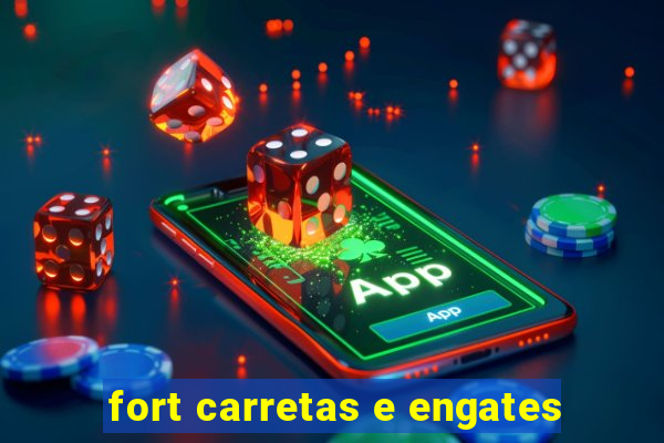 fort carretas e engates